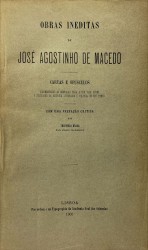 OBRAS INEDITAS DE JOSÉ AGOSTINHO DE MACEDO. Cartas e opusculos.